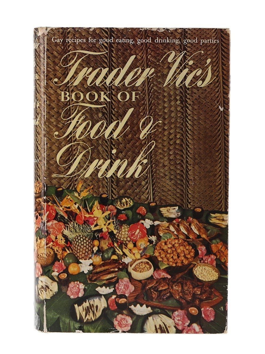Trader Vic's Book of Food and Drink: An Epicurean Voyage into the Heart of Tiki